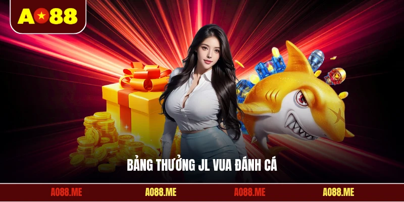 Bảng thưởng JL vua đánh cá
