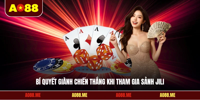 Bí quyết giành chiến thắng khi tham gia sảnh JILI