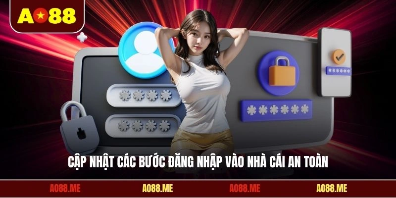 Cập nhật các bước đăng nhập vào nhà cái an toàn