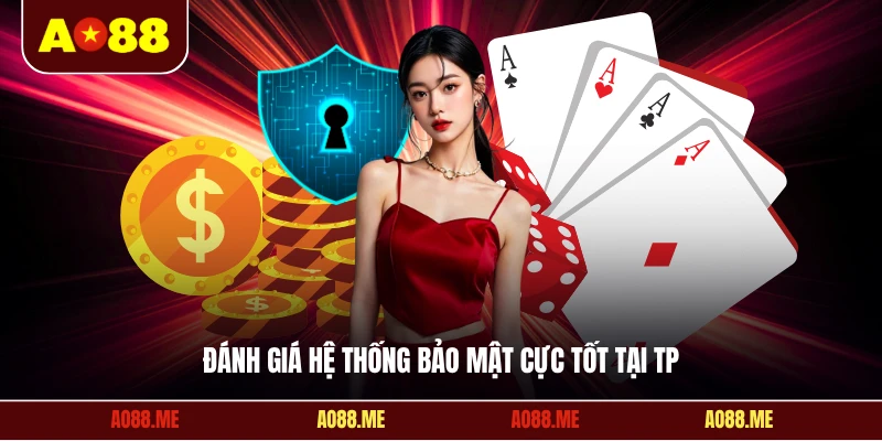 Đánh giá hệ thống bảo mật cực tốt tại TP