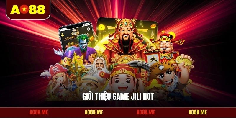 Giới thiệu game JILI hot
