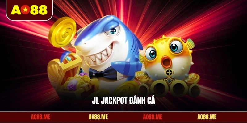 JL Jackpot đánh cá