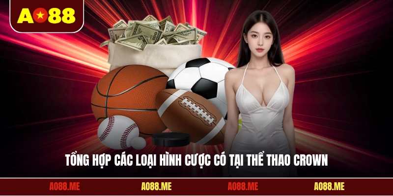 Tổng hợp các loại hình cược có tại thể thao Crown